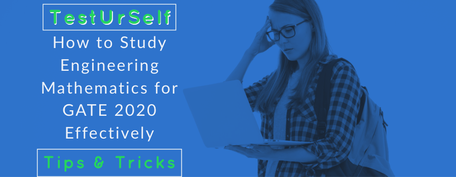 How to Study Engineering Mathematics for GATE 2020 Exam Effectively
