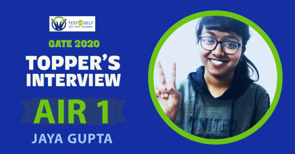 TestUrSelf GATE 2020 Topper’s Interview Jaya Gupta (AIR 1 MT)