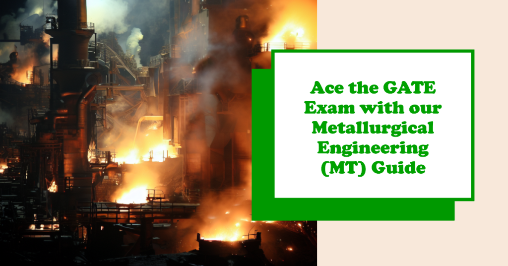 Unlocking Success: GATE MT (Metallurgical Engineering) Preparation Guide
